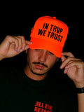 All The Reason: Orange "IN TRVP WE TRUST" Hat